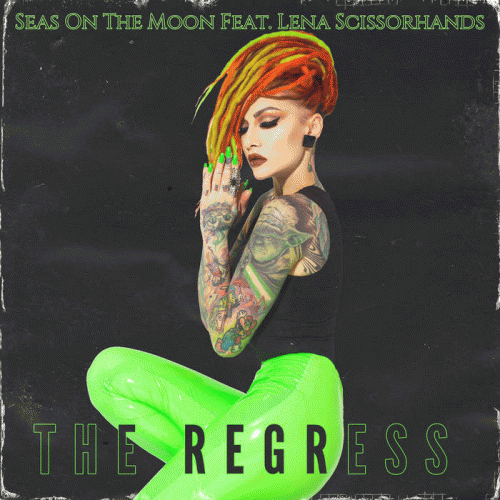 Seas On The Moon : The Regress (ft. Lena Scissorhands)